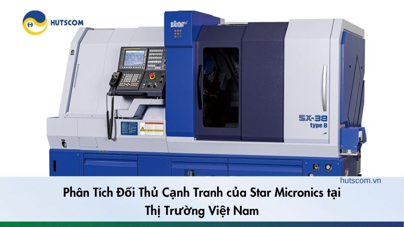 Phân Tích Đối Thủ Cạnh Tranh của Star Micronics tại Thị Trường Việt Nam