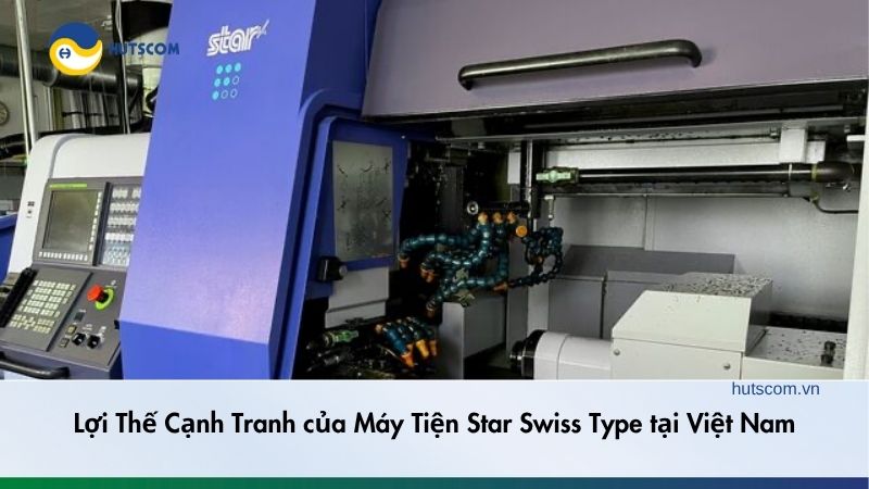 Lợi Thế Cạnh Tranh của Máy Tiện Star Swiss Type tại Việt Nam - 1