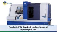 Phân Tích Đối Thủ Cạnh Tranh của Star Micronics tại Thị Trường Việt Nam
